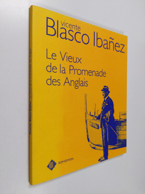 Vicente Blasco Ibanez : Le vieux de la promenade des Anglais