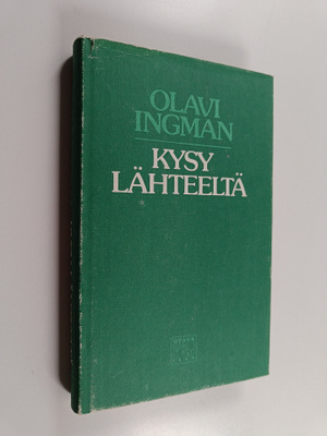 Olavi Ingman : Kysy lähteeltä : runoa ja mietettä 1976-1982