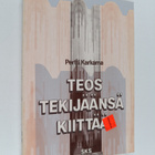 Pertti Karkama : Teos tekijäänsä kiittää : kirjallisuuden... - pikkukuva 1