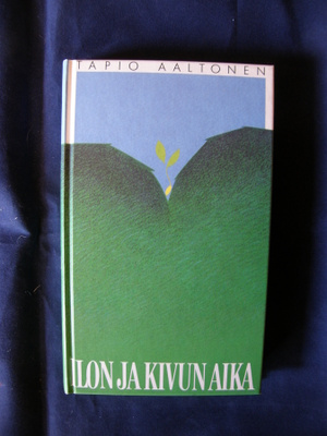Aaltonen, Tapio : Ilon ja kivun aika