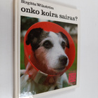 Birgitta Wikström : Onko koira sairas - pikkukuva 1