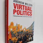 Andrew Wilson : Virtual politics : faking democracy in th... - pikkukuva 1
