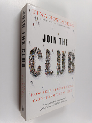Tina Rosenberg : Join the club : how peer pressure can tr...