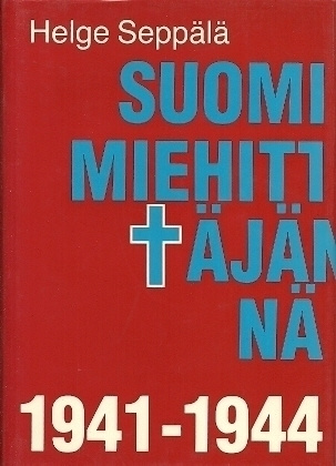 Helge Seppälä : SUOMI MIEHITTÄJÄNÄ 1941-1944
