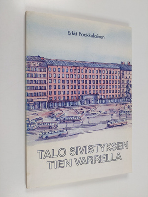 Erkki Paakkulainen : Talo sivistyksen tien varrella : Häm...