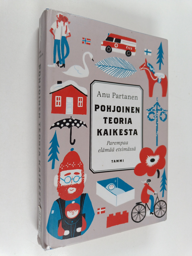 Anu Partanen : Pohjoinen teoria kaikesta : parempaa elämä...