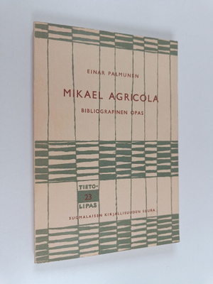 Einar Palmunen : Mikael Agricola : bibliografinen opas