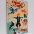 Kirsti Manninen ym. : Onko koira kotona : miten ennen lei... - pikkukuva 1