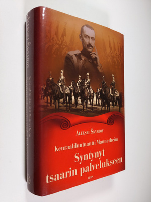 Aleksei Skvarov : Kenraaliluutnantti Mannerheim : syntyny...