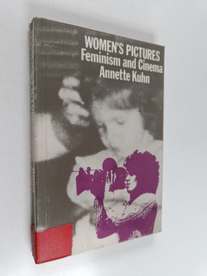 Annette Kuhn : Women's pictures : feminism and cinema