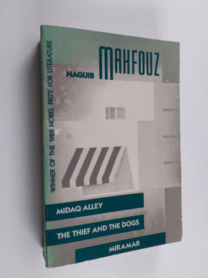 Najib Mahfuz : Midaq Alley ; The Thief and the Dogs ; Mir...