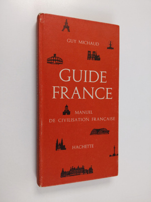Guy Michaud : Guide France : manuel de civilisation franc...