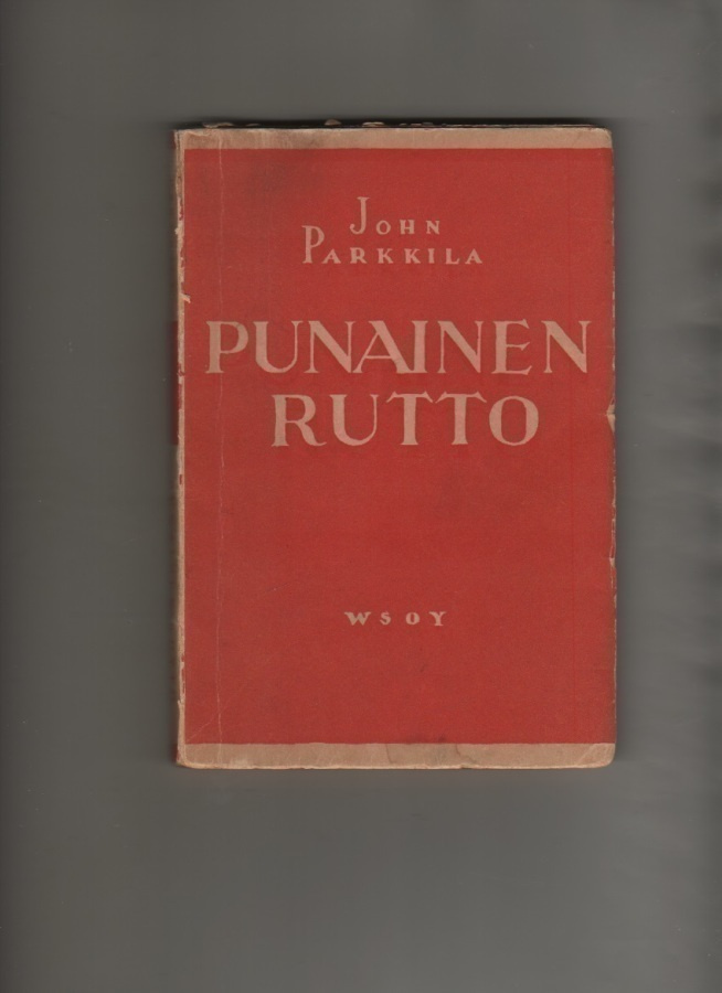 Parkkila, John: Punainen rutto, WSOY 1934, nid., K3