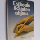 Sinikka Rautakivi ym. : Esikouluikäisten ohjaus - pikkukuva 1