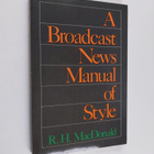 R. H. MacDonald : A Broadcast News Manual of Style - pikkukuva 1