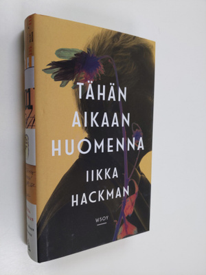 Iikka Hackman : Tähän aikaan huomenna : romaani
