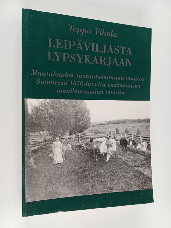 Teppo Vihola : Leipäviljasta lypsykarjaan : maatalouden t...
