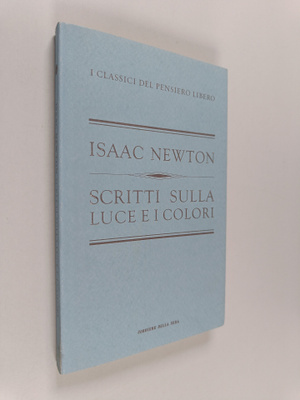 Isaac Newton : Scritti sulla luce e i colori