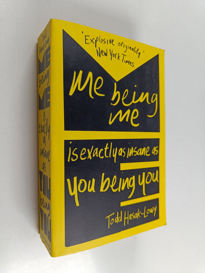 Todd Hasak-Lowy : Me being me is exactly as insane as you...