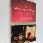 A. C. Grayling : The meaning of things : applying philoso... - pikkukuva 1