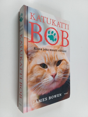 James Bowen : Katukatti Bob : kissa joka muutti elämäni
