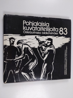 Pohjalaisia kuvataiteilijoita 83 = Österbottniska bildkon...