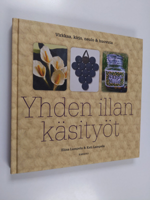 Kati Lampela ym. : Yhden illan käsityöt : virkkaa, kirjo,...