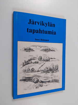 Jussi Ruhanen : Järvikylän tapahtumia (signeerattu)