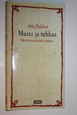 Atiq Rahimi : Maata ja tuhkaa : afganistanilainen tarina