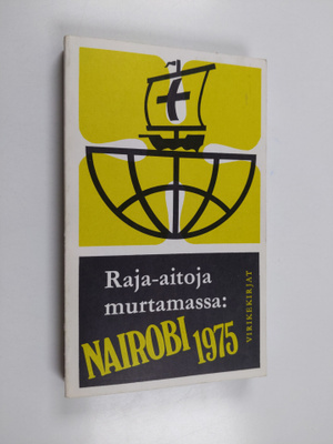 Raja-aitoja murtamassa : Nairobi 1975 : Kirkkojen maailma...