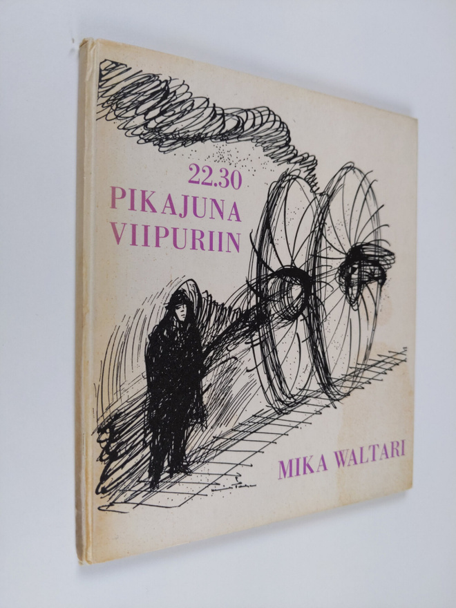Mika Waltari : 22.30-pikajuna Viipuriin : Mika Waltarin n...