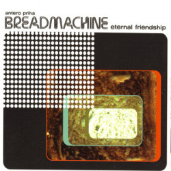 Breadmachine - Eternal Friendship (CD)