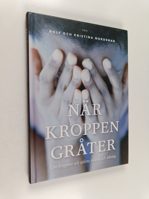 Rolf Nordemar : När kroppen gråter om kroppens och själen...