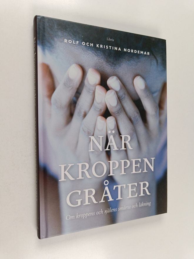 Rolf Nordemar : När kroppen gråter om kroppens och själen...
