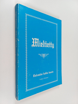 Veikko Pitkänen : Mieltietty : Kalevalan kukka kaunis