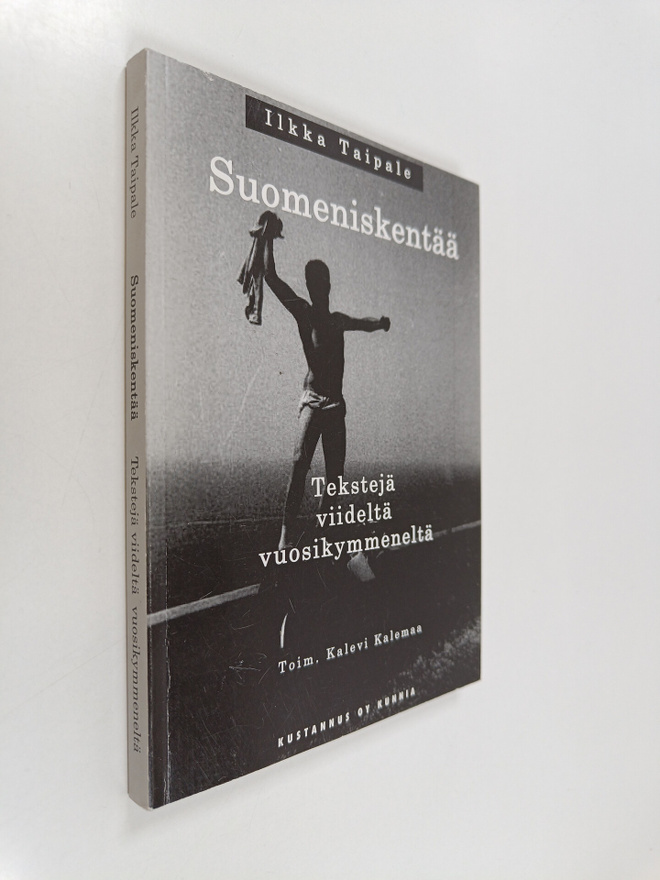 Ilkka Taipale : Suomeniskentää : tekstejä viideltä vuosik...