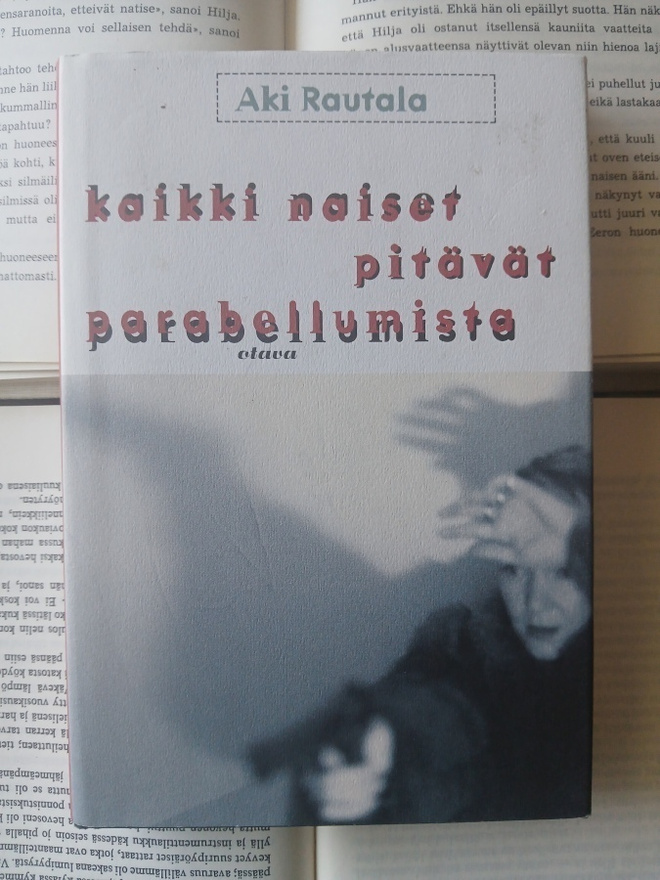 Aki Rautala - Kaikki naiset pitävät parabellumista (sid.)
