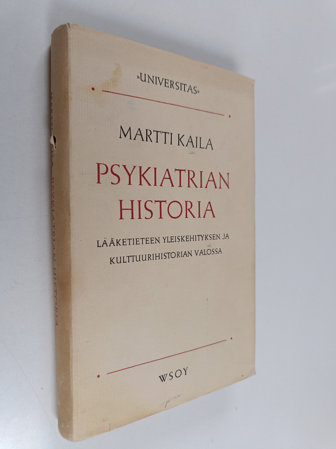 Martti Kaila : Psykiatrian historia : Lääketieteen yleisk...