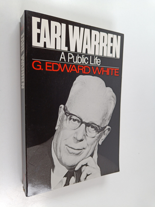 G. Edward White : Earl Warren - A Public Life