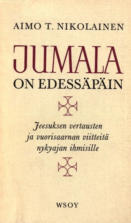 Aimo T. Nikolainen : Jumala on edessäpäin