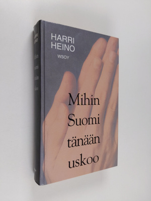 Harri Heino : Mihin Suomi tänään uskoo (signeerattu, teki...