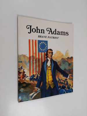 Laurence Santrey : John Adams, Brave Patriot