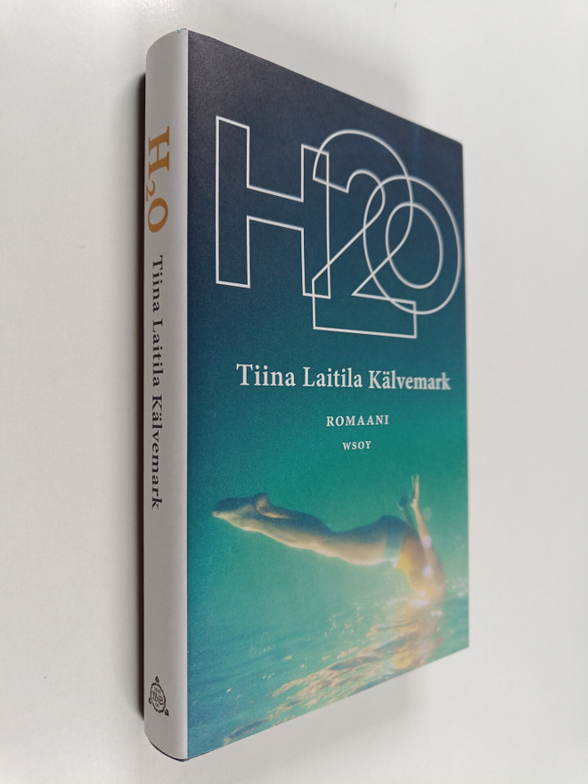 Tiina Laitila Kälvemark : H2O : romaani