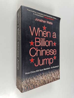 Jonathan Watts : When a billion Chinese jump : how China ...