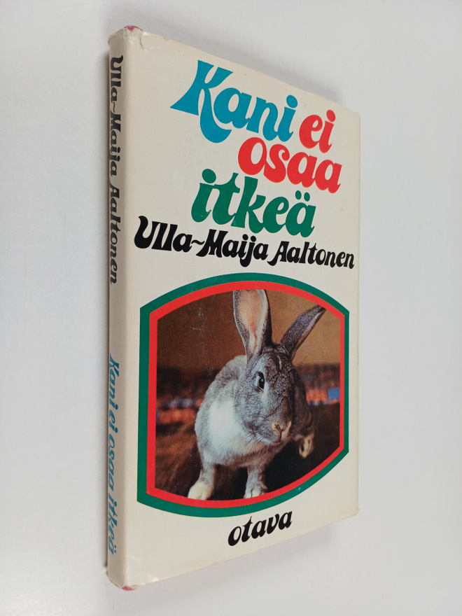 Ulla-Maija Aaltonen : Kani ei osaa itkeä : kertomuksia jo...