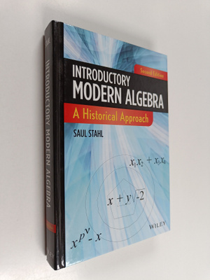 Saul Stahl : Introductory Modern Algebra: A Historical Ap...