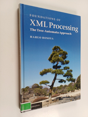 Haruo Hosoya : Foundations of XML processing : the tree-a...