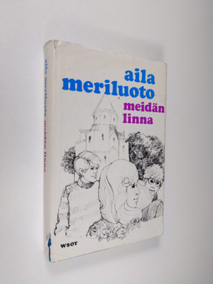 Aila Meriluoto : Meidän linna