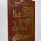 Tapio Nousiainen : Kultaa ja multaa (signeerattu) - pikkukuva 1