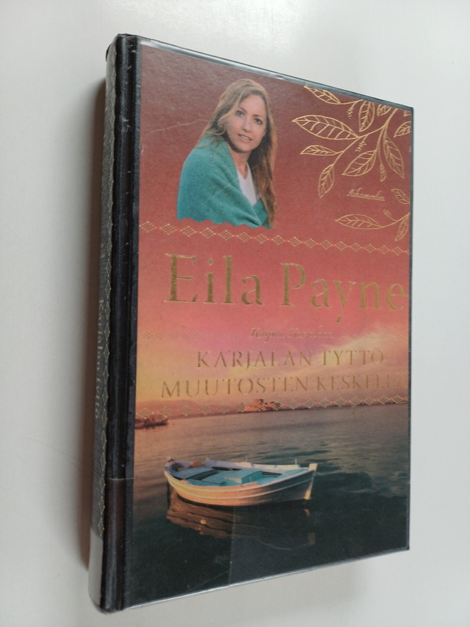 Eila Payne : Karjalan tyttö muutosten keskellä